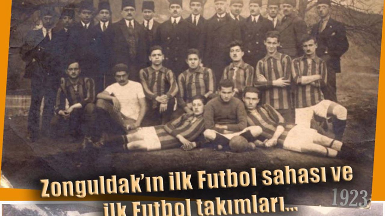 Zonguldak'ın ilk futbol sahası ve takımları...