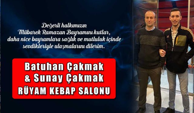 Rüyam Kebap İşletmecisi Sunay Çakmak'tan bayram mesajı...