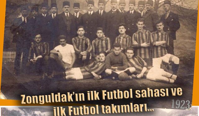 Zonguldak'ın ilk futbol sahası ve takımları...