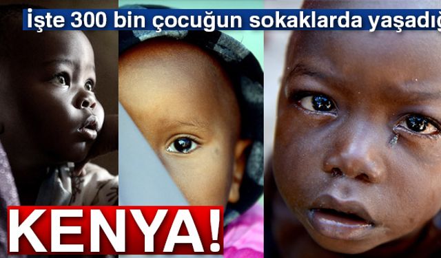 Kenyada açlık, terör ve sağlık problemleri yüzünden yetim kalan 300 bin çocuk zor şartlar altında sokaklarda yaşıyor