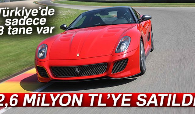 Türkiye sadece 3 adet bulunan, Ferrari 599 GTO , 2 milyon 600 bin TLye satıldı