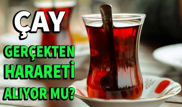 Eskiden beri sıcak havalarda çay içmenin harareti aldığı ve ferahlattığı söylenir