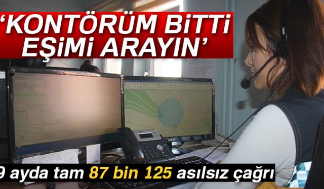 112 Acil Kontrol ve Komuta Merkezine 9 ayda 87 bin 125 asılsız çağrı geldi