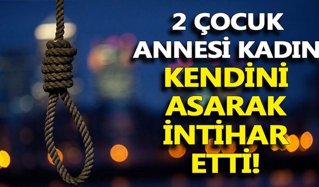 Zonguldak'ın Çaycuma ilçesinde 2 çocuk annesi evinin merdiven boşluğuna kendine asarak hayatını son verdi