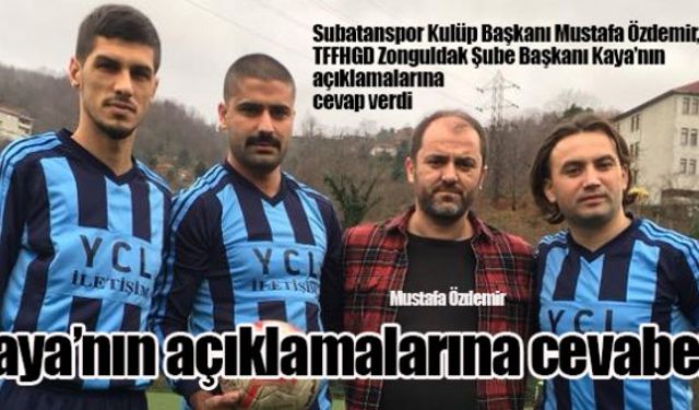 Subatanspor Kulüp Başkanı Mustafa Özdemir, TFFHGD Zonguldak Şube Başkanı Kayanın açıklamalarına cevap verdi