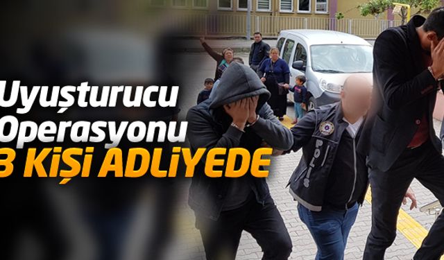 Zonguldak ve Karabük'te düzenlenen eş zamanlı uyuşturucu operasyonunda gözaltına alınan 3 kişi adliyeye sevk edildi