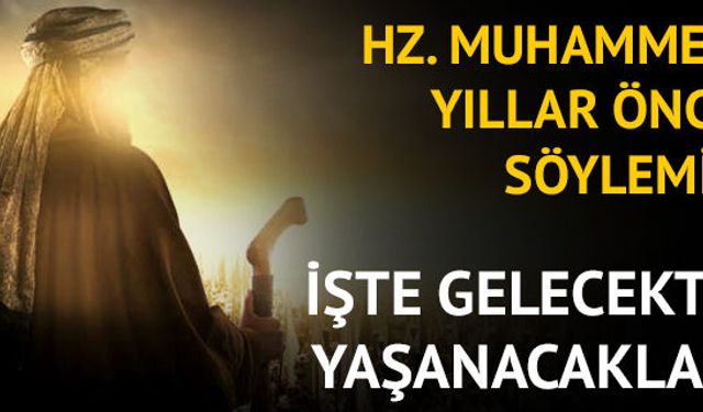 Yüce Allah geleceğe ait bazı bilgileri seçtiği peygamberlerine vermiştir