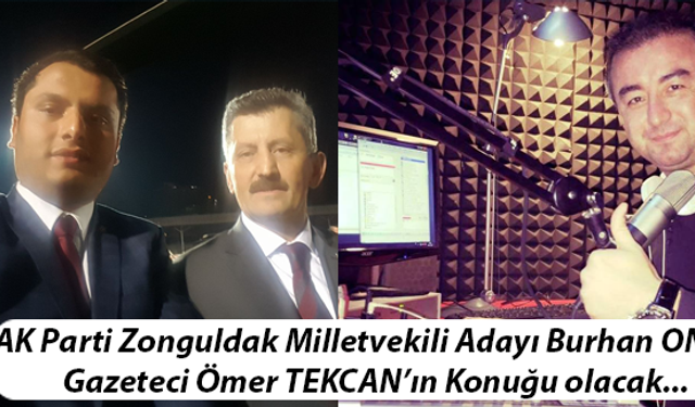 Gazeteci ve Radyocu Ömer Tekcan'ın hazırlayıp sunduğu "Siyaset Gündemi" adlı programın bu haftaki konuğu AK Parti Zonguldak Milletvekili adayı Burhan ONUK olacak