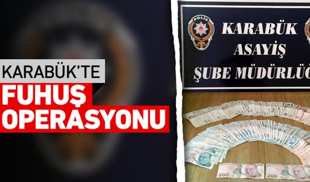 Karabükte Emniyet Müdürlüğü ekipleri, fuhuşla mücadele kapsamında bir eve baskın yaptı