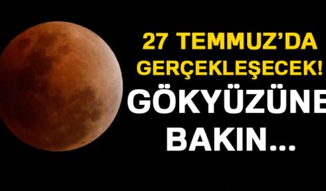 27 Temmuzda gerçekleşecek tam Ay tutulması Türkiye'nin her yerinden izlenebilecek