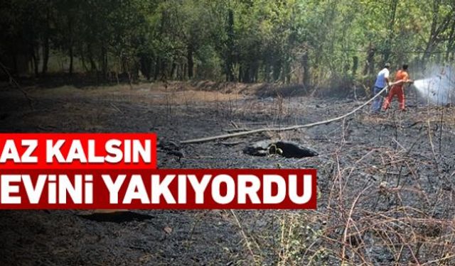 Karabük'ün Yenice ilçesinde bahçesinde kurumuş otları temizlemek isterken şahsın yaktığı ateş büyüyünce eve sıçradı