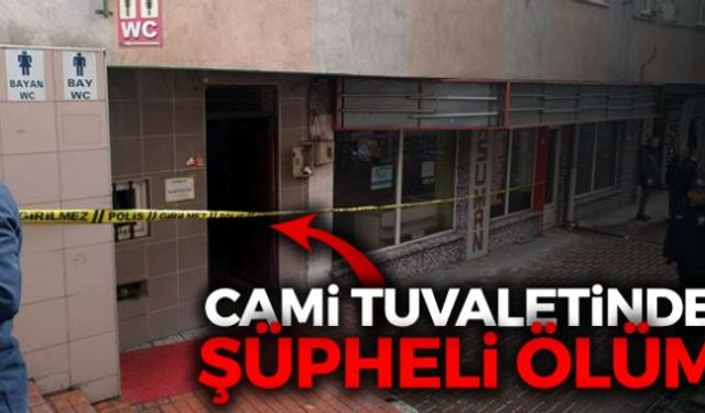 Bir kişi cami tuvaletinde ölü bulundu!