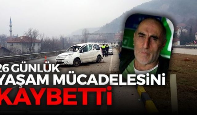 Bir kişinin öldüğü trafik kazasında ağır yaranan sürücü 26 günlük yaşam savaşını kaybetti