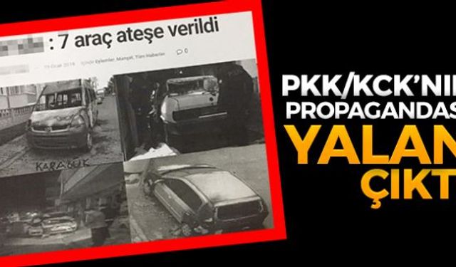 Aralarında Karabükünde bulunduğu 5 ilde 7 aracın yanmasını üstlenen terör örgütü PKK/KCKnın propagandası yalan çıktı