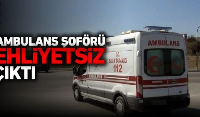 Yakın zaman önce gündeme gelen ve ekip arkadaşını darp eden kişi olarak yer alan ambulans sürücüsü bu sefer de ehliyetsiz ambulans kullanırken yakalandı