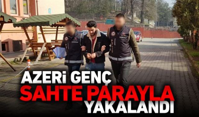 5 bin 100 TL sahte para ile yakalanan Azerbaycan uyruklu şüpheli çıkarıldığı mahkeme tarafından adli kontrol şartıyla serbest bırakıldı