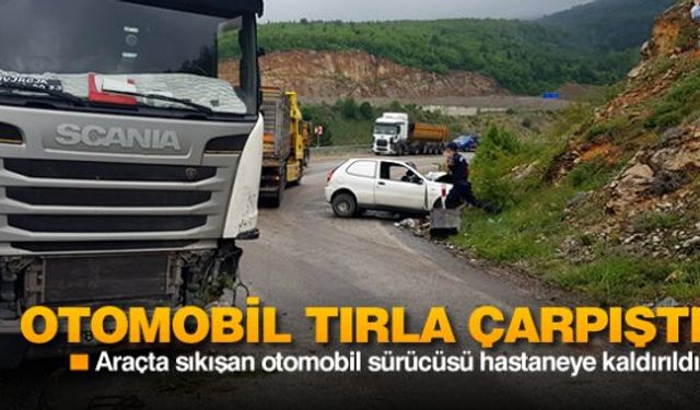 Meydana gelen trafik kazasında otomobilin TIRa çarpması sonucu 1 kişi yaralandı