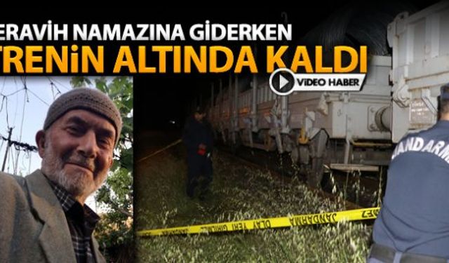 Teravih namazına giderken raylarda düşen yaşlı adam yük treninin çarpması sonucu hayatını kaybetti