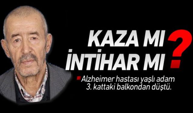 Oturduğu apartmanın üçüncü katından bahçeye düşen Alzheimer hastası Rıza Kanca (87), hayatını kaybetti