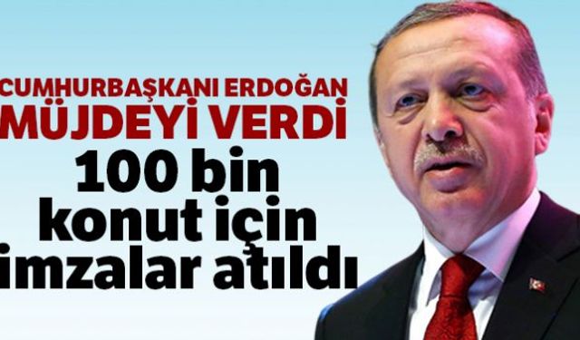 Cumhurbaşkanı Recep Tayyip Erdoğan: "Ülkemizin 81 vilayetinde aylık 894 liradan başlayan taksitlerle 100 bin sosyal konut inşa edilecek" dedi