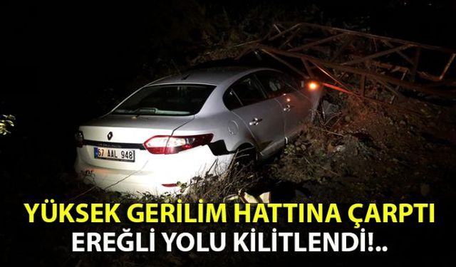 Zonguldak-Ereğli karayolunda otomobil yüksek gerilim hattına çarptı