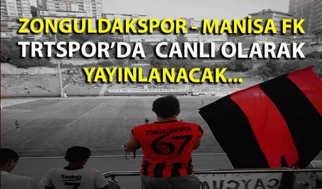 11 Ocak Cumartesi günü Karaelmas KemaL Köksal Stadı'nda oynanacak olan Zonguldakspor-Manisa Futbol Kulübü maçını TRTSPOR yayınlayacak