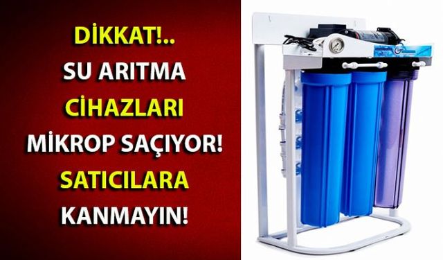 Evlerde kullanılan su arıtma cihazlarının birçok hastalığa davetiye çıkardığı ortaya çıktı