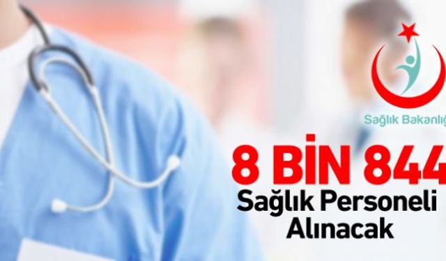 Sağlık Bakanlığı 8 Bin 844 sağlık personeli alımı yapacağını duyurdu