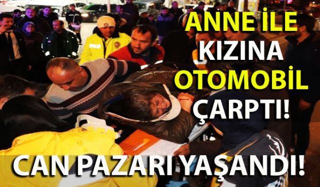 Zonguldakın Ereğli ilçesinde anne ve kızına otomobil çarptı