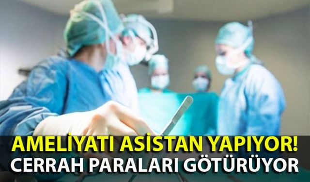 Zonguldakta görev yapan, şehir merkezinde muayenehanesi olan bir cerrahın, para aldığı halde kendi yapması gereken ameliyatlarını asistanlarına yaptırdığı iddiası ortalığı karıştırdı