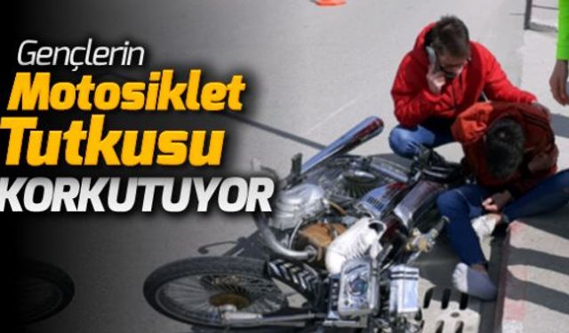 Havaların ısınmasıyla birlikte gençlerin motosiklet tutkusu çeşitli kazalara yol açmaya başladı