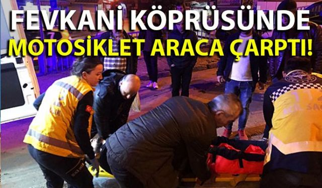 Zonguldakta Fevkani Köprüsünde motosiklet otomobile çarptı