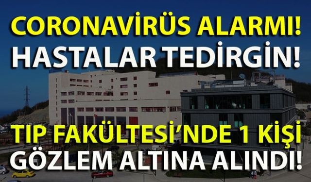 Zonguldak Bülent Ecevit Üniversitesine yüksek ateş ve öksürük şikayetiyle hastaneye başvuran 68 yaşında ki H