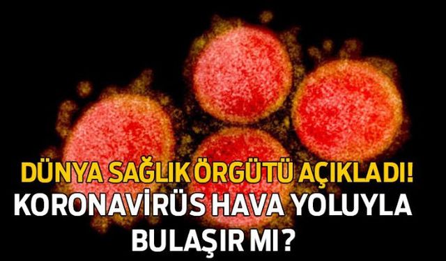 Dünyayı etkisi altına alan koronavirüs ile ilgili son dakika gelişmeleri gelmeye devam ediyor