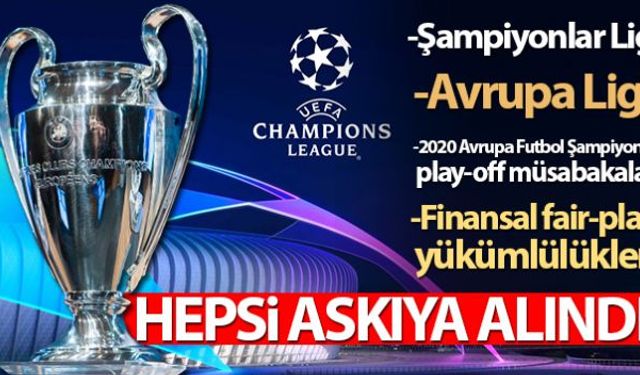 UEFA, koronavirüs salgını sebebiyle UEFA Şampiyonlar Ligi ve UEFA Avrupa Ligi başta olmak üzere tüm organizasyonların ikinci bir açıklamaya kadar askıya alındığını açıkladı