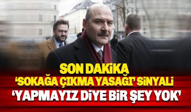 İçişleri Bakanı Süleyman Soylu'dan sokağa çıkma yasağı sorularına dikkat çeken bir yanıt geldi