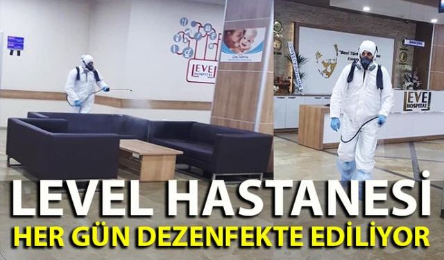 Level Hastanesi yönetimi Covid19 salgınına önlem olarak hastanenin her yerini her gün dezenfekte ediyor