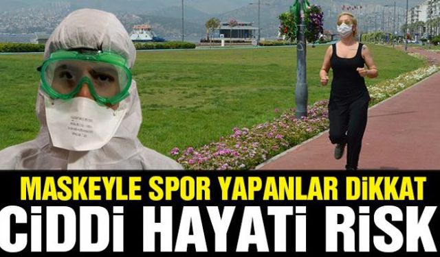 Spor yaparken uzun süre maske takan kişilerin hayati risk taşıdığı belirtildi