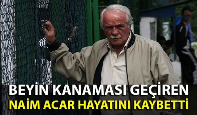 Amatör Spor Kulüpleri Federasyonu eski genel sekreteri, eski spor saha komiserleri dernek başkanı Naim Acar hayatını kaybetti