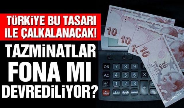 Çalışanların ve sendikaların büyük tepkisini çeken yeni kıdem tazminatı çalışmasının detayları ortaya çıkmaya başladı