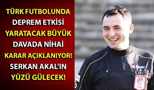 Zonguldaklı eski süper lig hakemi olan Serkan Akalın da hukuk mücadelesini verdiği önemli davada sona gelindi!