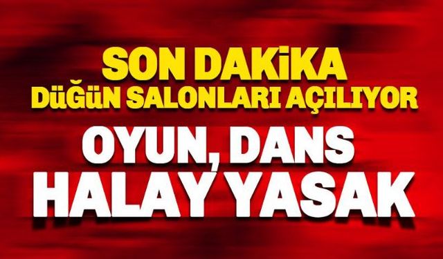 İçişleri Bakanlığından valiliklere gönderilen "Düğün Törenlerinde Uygulanacak Tedbirler" genelgesine göre, düğün salonları 1 Temmuz'da açılabilecek