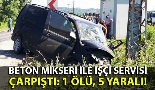 Zonguldak'ın Çaycuma İlçesine bağlı Saltukova beldesinde beton mikseriyle çarpışan işçi servisindeki 1 kişi ölürken  5 kişi de  yaralandı