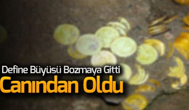 Define büyüsü bozmaya giden kişi olay yerinde hayatını kaybetti