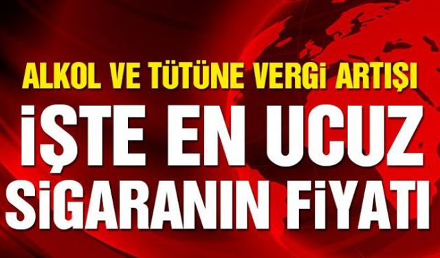 Gelir İdaresi Başkanlığının yayınladığı listeye göre, alkol ve tütün ürünlerinden alınan maktu ÖTV tutarları artırıldı