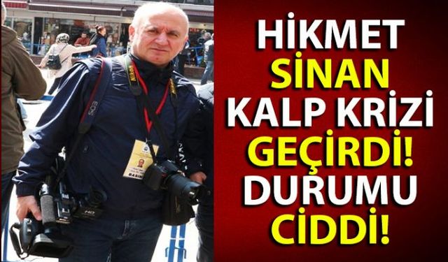 Kozlu'nun sevilen ismi Hikmet Sinan kalp krizi geçirdi