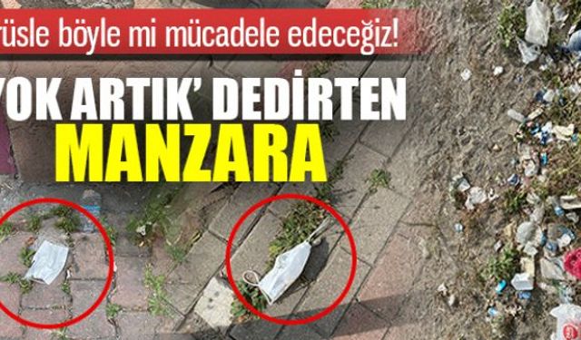 Korona virüs vakalarının sayısı artmaya devam ederken, salgın için önlem amaçlı takılan maskelerin sokaklara atılması dikkat çekti