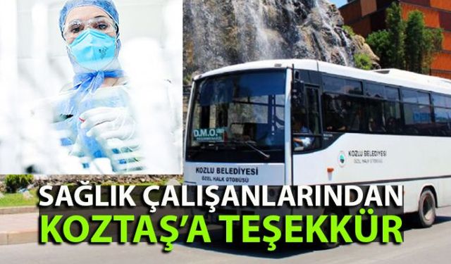 Tüm dünya genelinde olduğu gibi Zonguldakta da hayatı olumsuz etkileyen pandemi sürecinde sağlık çalışanlarının yanında olan ve Kozlu Belediyesi uhdesinde özel taşımacılık işini üstlenen KOZTAŞa sağlık çalışanlarından teşekkür geldi