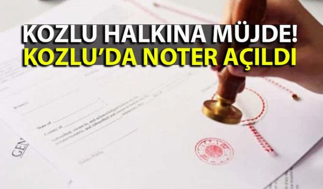 Kozlu ilçesinde büyük bir noksanlık olan Noter, bugün itibariyle hizmete girdi