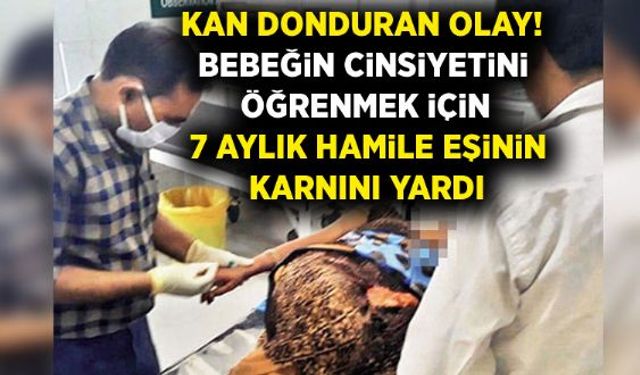 Bebeğinin cinsiyetini öğrenmek isteyen bir adam, hamile karısının karnını yardı